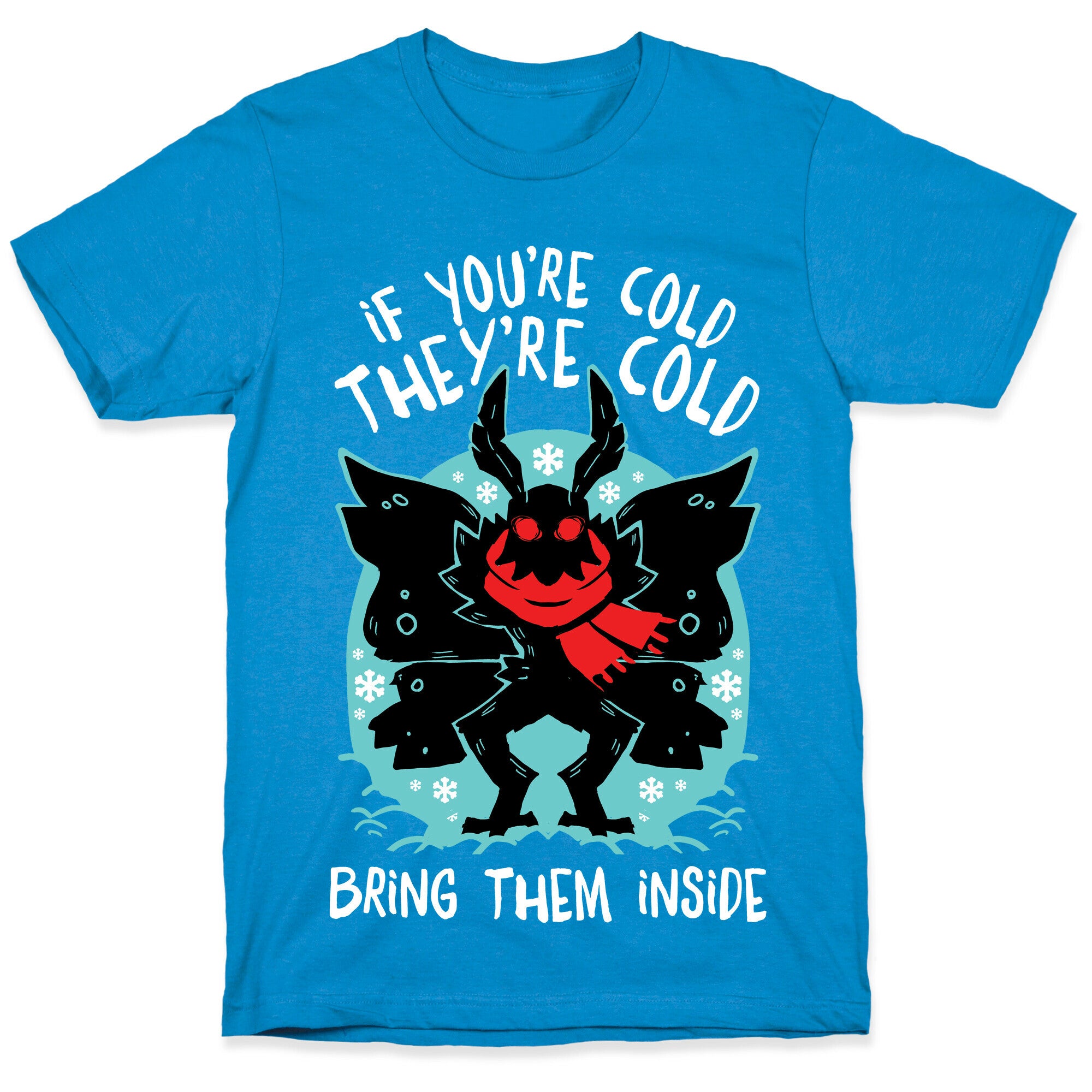 If You're Cold, They're Cold, Bring Them Inside T-Shirt